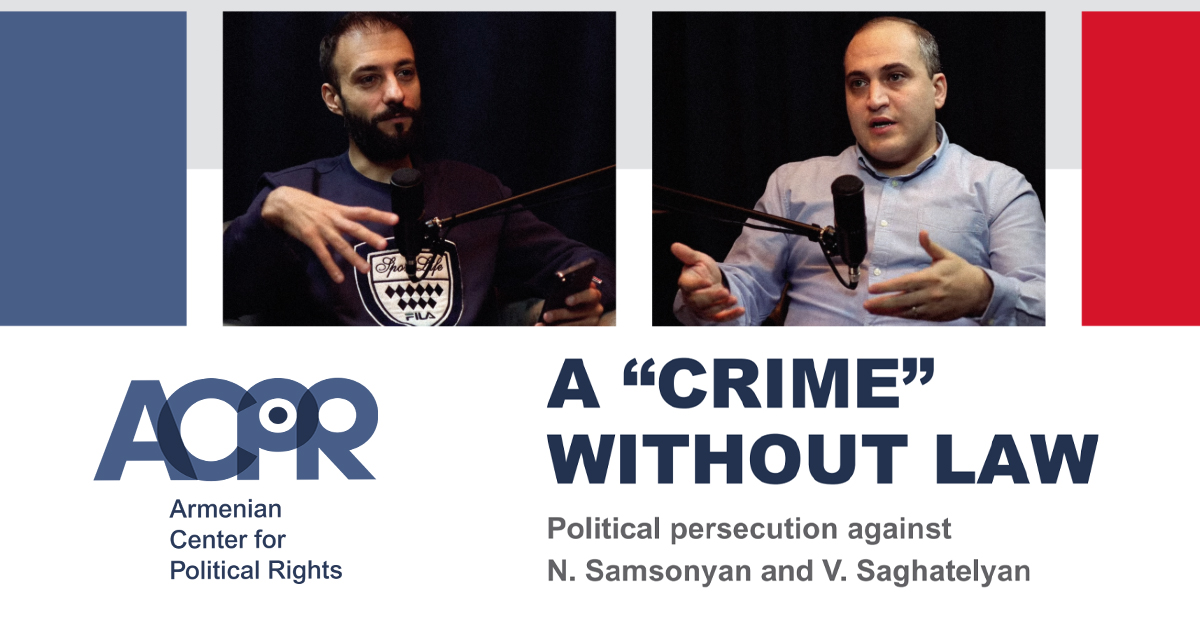 A “Crime” Without Law։ Political Persecution Against N. Samsonyan and V. Saghatelyan