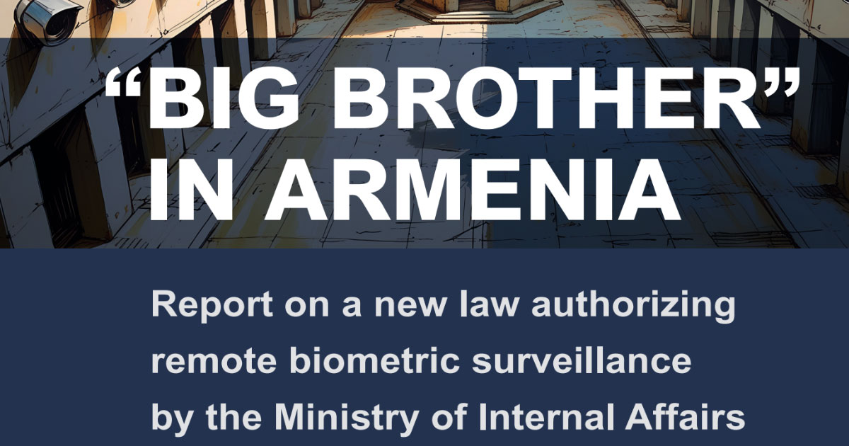 Big Brother in Armenia: Report on a new law authorizing remote biometric surveillance by the Ministry of Internal Affairs